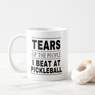 Funny Tears Of The People I Beat At Pickleball Coffee Mug