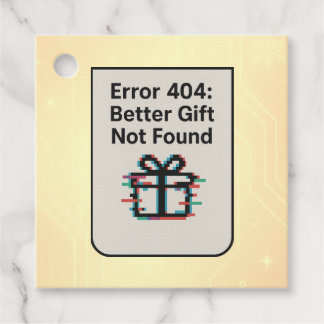 Funny Tech Gift Tag – “Error 404: Better Gift”