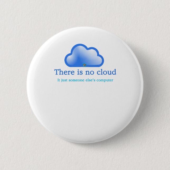 Funny Tech Humour There is No Cloud Its Computer 6 Cm Round Badge (Front)