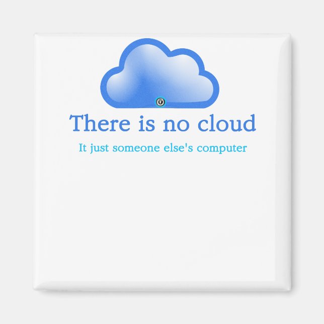 Funny Tech Humour There is No Cloud Its Computer Magnet (Front)