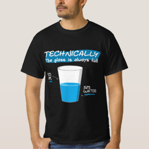 Funny Technically the Glass Is Always Full Chemist T-Shirt