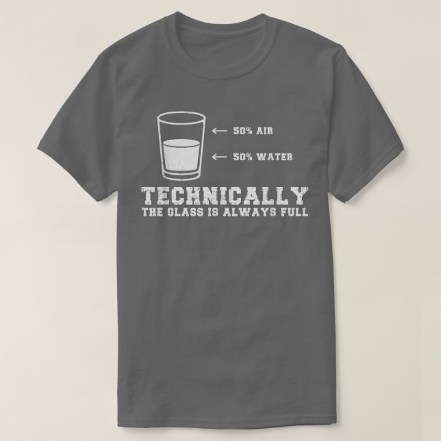 Funny Technically the Glass Is Always Full Chemist T-Shirt (Design Front)