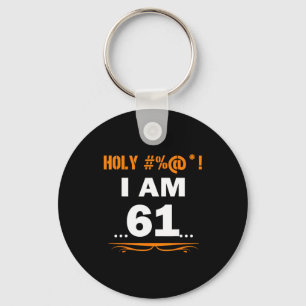 Funny Tee Holy I'm 61 Years Old 61st Birthday Gift Key Ring