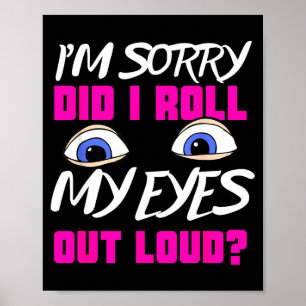 Funny teen gift eye roll sassy humour sarcastic me poster