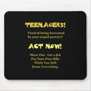 Funny Teenagers Act Now Joke Mouse Pad