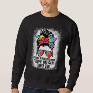 Funny Tees If Your Kid Bullies Mine I Hope You Can