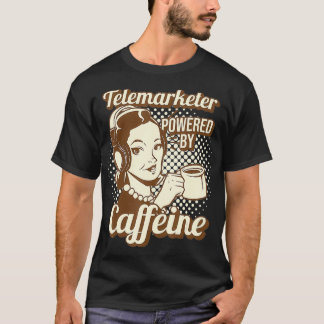 Funny Telemarketer Powered By Caffeine Telemarkete T-Shirt