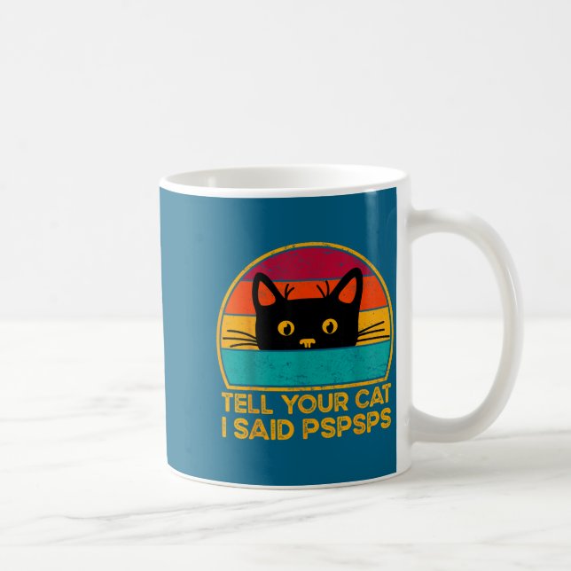 Funny Tell Cat Said Pspsps Saying Coffee Mug (Right)