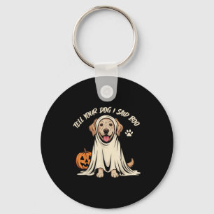 Funny Tell Your Dog I Said Boo Halloween Key Ring