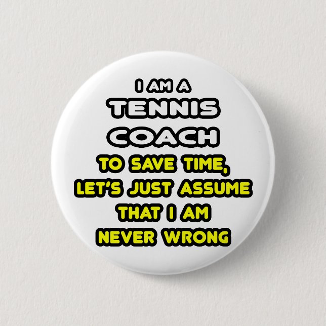 Funny Tennis Coach T-Shirts and Gifts 6 Cm Round Badge (Front)