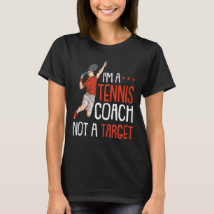 Funny Tennis Player Quote Joke and Tennis Coach Ra T-Shirt
