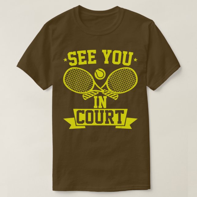 Funny Tennis Player  See You In Court  T-Shirt (Design Front)