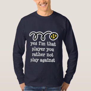 Funny tennis shirt with humourous quote
