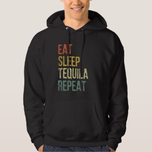 Funny Tequila Eat Sleep Tequila Repeat Hoodie