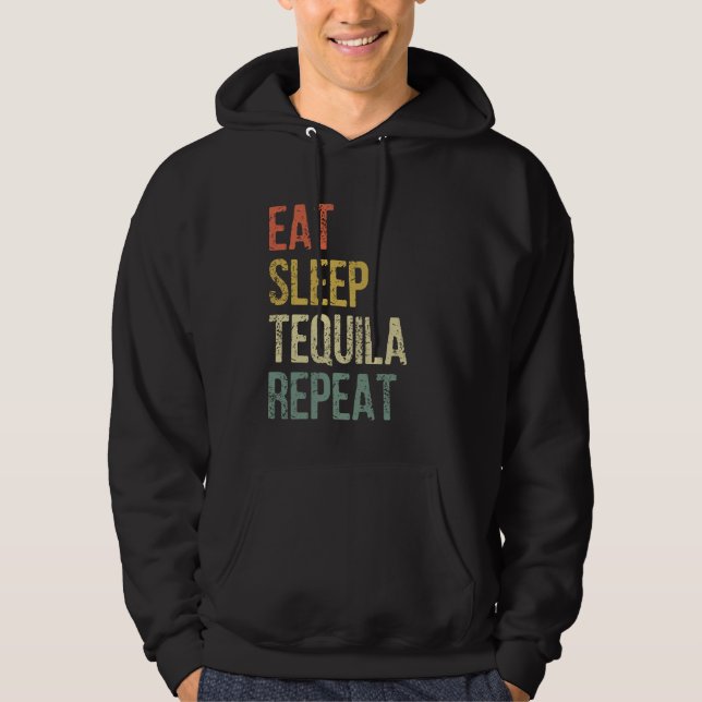 Funny Tequila Eat Sleep Tequila Repeat Hoodie (Front)