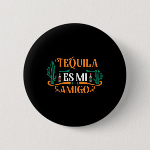 Funny Tequila Es Mi Amigo Tequila Is My Friend Mex 6 Cm Round Badge