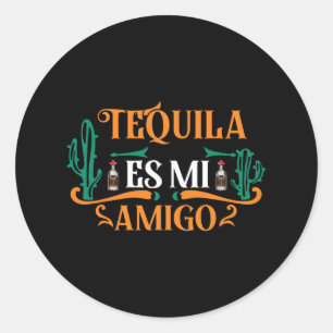 Funny Tequila Es Mi Amigo Tequila Is My Friend Mex Classic Round Sticker