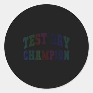 Funny test day champion testing teacher everything classic round sticker