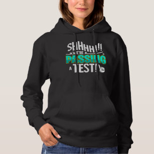 Funny Test Day Shhh We're Passing A Test Teacher Hoodie