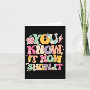 Funny Test Day Teacher You Know It Now Show It Sta Card