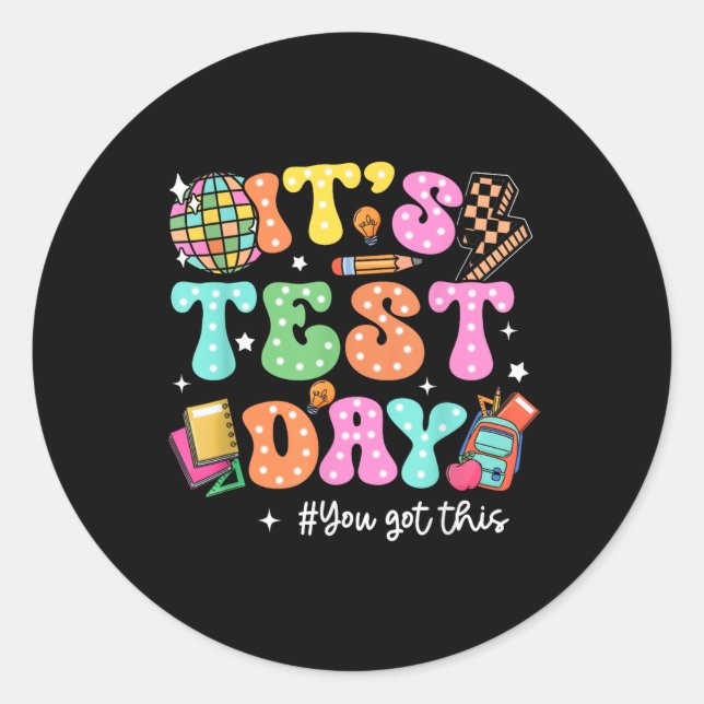 Funny Testing Day Its Test Day You Got This Teache Classic Round Sticker (Front)