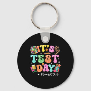 Funny Testing Day Its Test Day You Got This Teache Key Ring