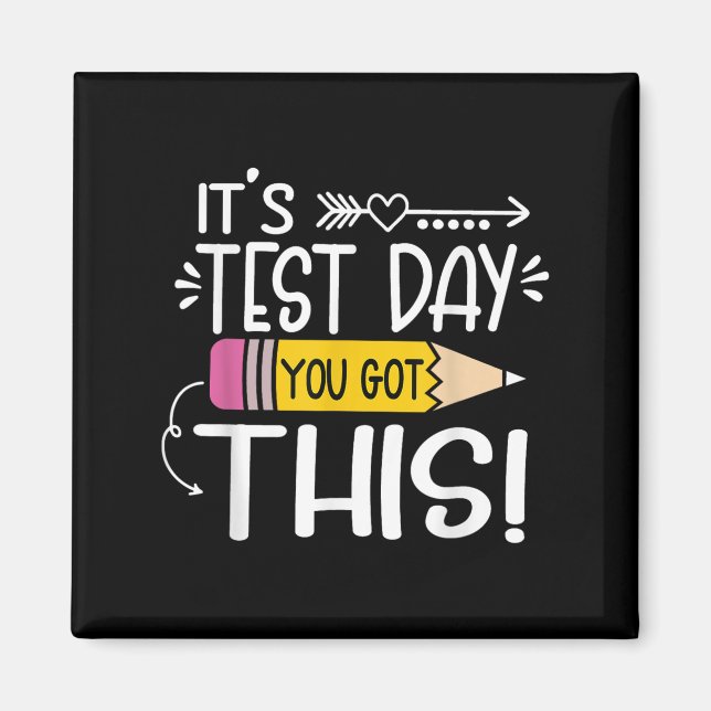 Funny Testing Day Its Test Day You Got This Teache Magnet (Front)
