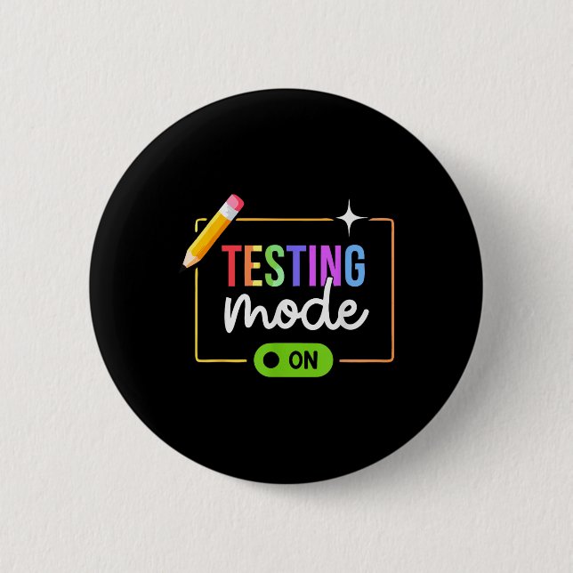 Funny Testing Mode On Motivational Test Day For Te 6 Cm Round Badge (Front)