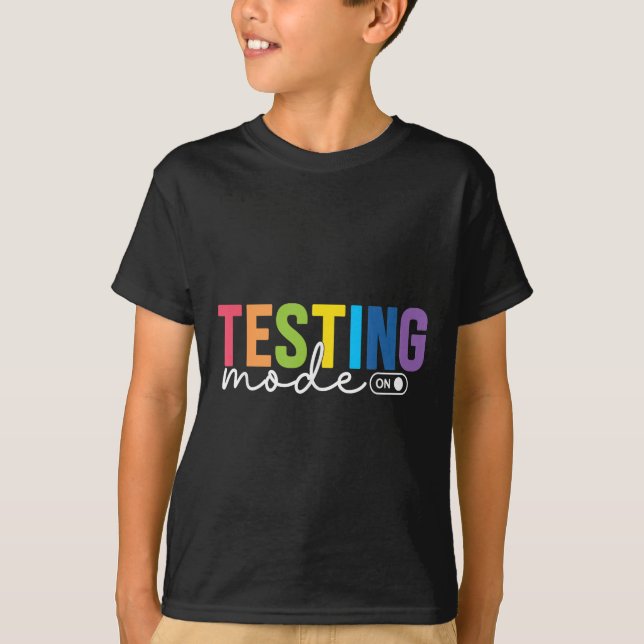Funny Testing Mode On Testing Day Motivational Tea T-Shirt (Front)