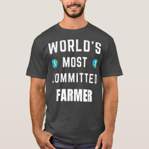 Funny Tet Saying World's Most Committed Farmer Sho T-Shirt