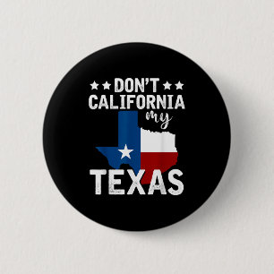 Funny Texas Flag Patriotic Texan Dont California M 6 Cm Round Badge