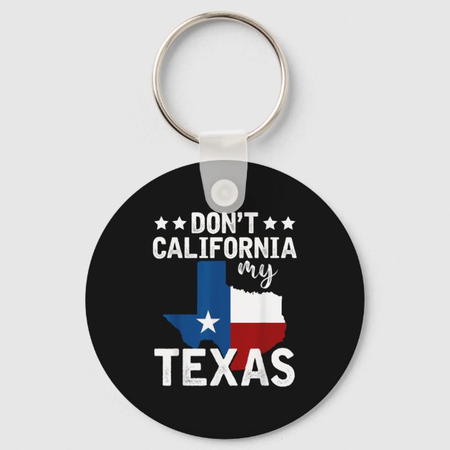 Funny Texas Flag Patriotic Texan Dont California M Key Ring (Front)