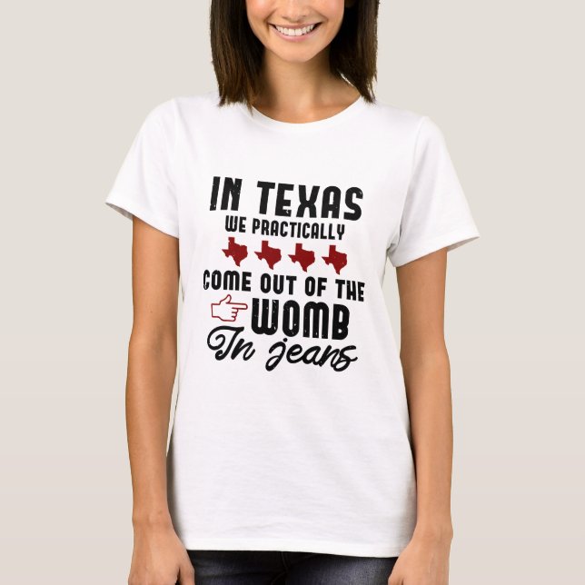 funny texas quote gift T-Shirt (Front)