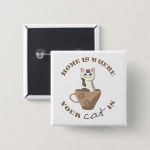 Funny text Home is where your cat is in cup 15 Cm Square Badge