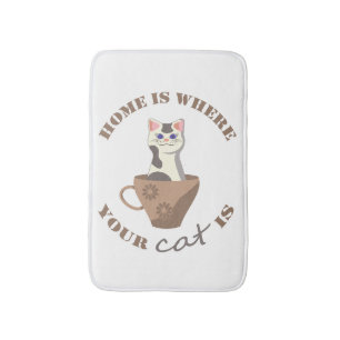 Funny text Home is where your cat is in cup Bath Mat
