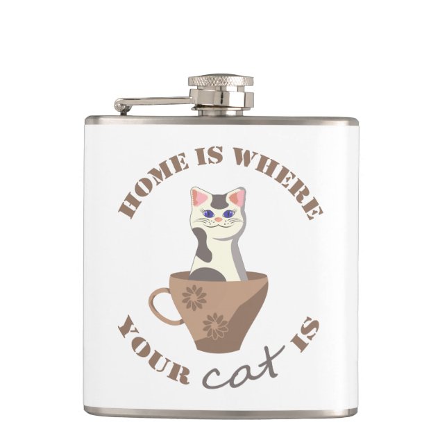Funny text Home is where your cat is in cup Hip Flask (Front)