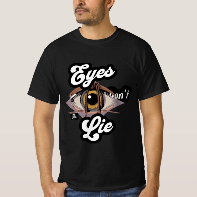 funny text men tshirt design of eyes don't lie (Front)