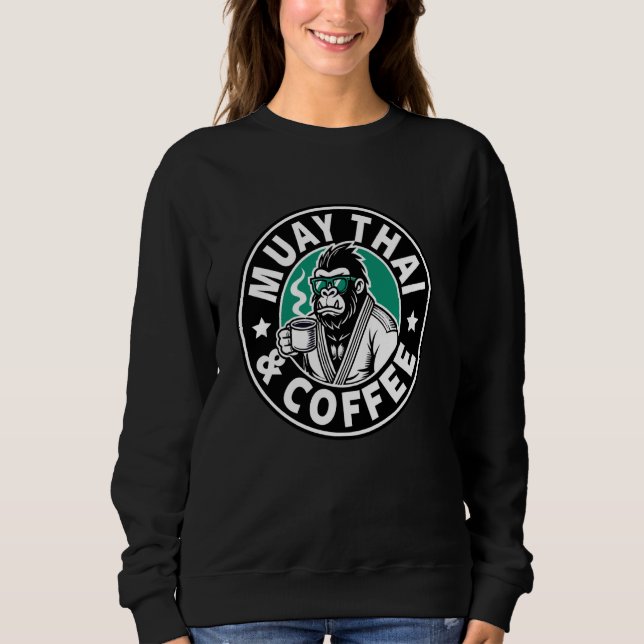 Funny Thai Boxing Muay Thai And Coffee Sweatshirt (Front)