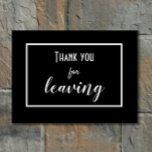 Funny "Thank You For Leaving" Introvert Antisocial Doormat<br><div class="desc">Add a humourous (yet stylish) touch to your door with this "Thank You for Leaving" doormat. The simple, elegant typography makes the cheeky message clear: introverts are happy to see you, but even happier when you leave. A perfect gift for the introverted and the anti-social. Funny, quirky and just a...</div>