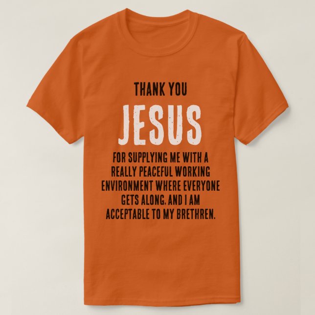 Funny "Thank YOU JESUS for...really peaceful" T-Shirt (Design Front)