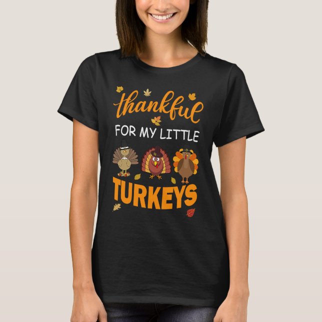 Funny thankful for my little turkeys Teacher Thank T-Shirt (Front)