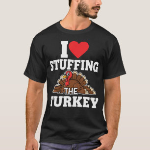 Funny Thanksgiving Couple I Love Stuffing The Turk T-Shirt
