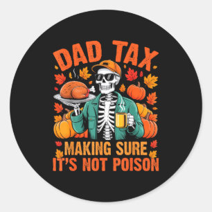 Funny Thanksgiving Dad Tax Skeleton Turkey Day Foo Classic Round Sticker