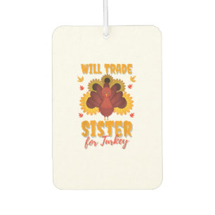 Funny Thanksgiving Day for Kids Will Trade Sister  Car Air Freshener