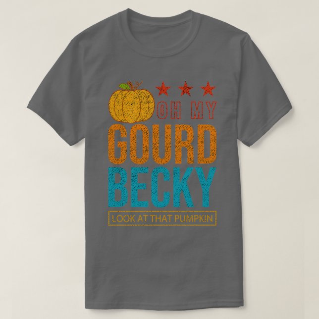 Funny Thanksgiving Dinner Oh My Gourd Becky Look A T-Shirt (Design Front)