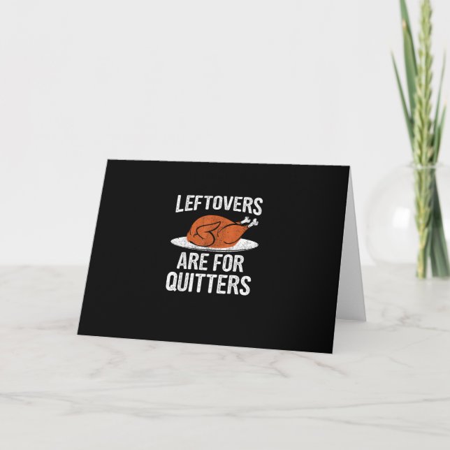 Funny Thanksgiving Dinner Turkey Leftovers Are For Card (Front)