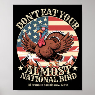 Funny thanksgiving don't eat almost national bird poster
