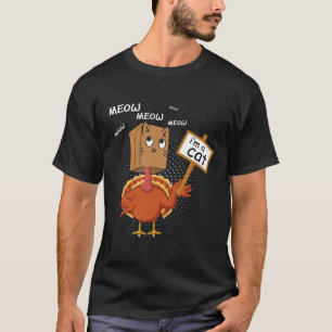 Funny Thanksgiving Fake Cat - Meow Meow Im A Cat T T-Shirt