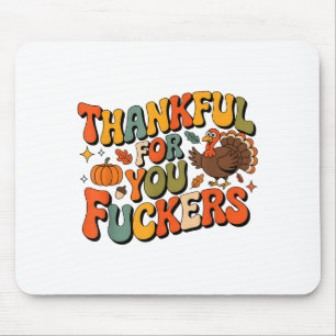 Funny Thanksgiving Friendsgiving Thankful For You Mouse Pad