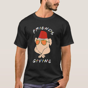 Funny Thanksgiving Friendsgiving Turkey Gifts T-Shirt